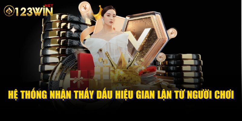 Hệ thống nhận thấy dấu hiệu gian lận từ người chơi