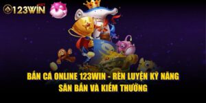 bắn cá online 123win